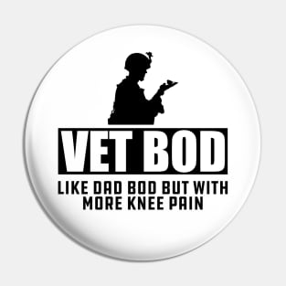 Veteran - Vet Bod Like dad bod but with more knee pain Pin