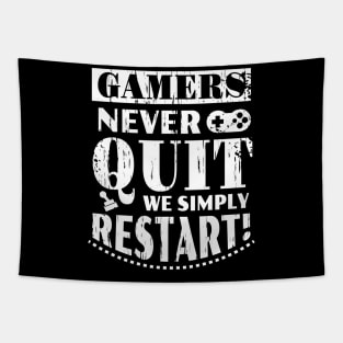 Gamers Never Quit We Simply Restart Tapestry