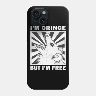 I'm Cringe, But I'm Free - Possum Phone Case