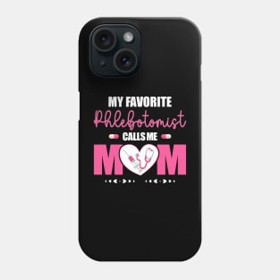 My Favorite Phlebotomist Nurse Calls Me Mom Happy Mother Day Phone Case