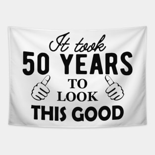 50Th Birthday - It took 50 years to look this good Tapestry