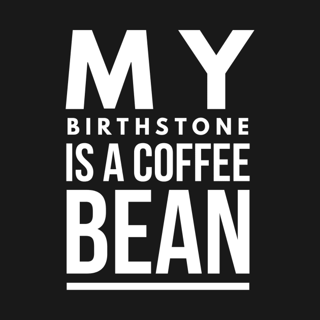 my birthstone is a coffee bean by GMAT