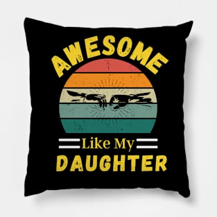 Awesome Like My Daughter Pillow