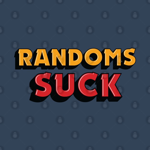 RANDOMS SUCK! (Brawl Stars) by Teeworthy Designs