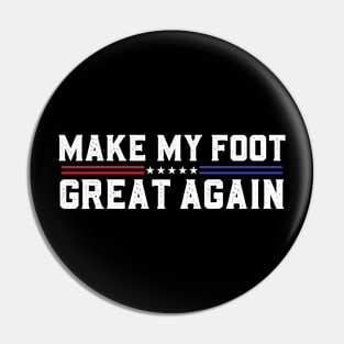 Make My Foot Great Again Funny Fractured Foot Broken Foot Surgery Pin