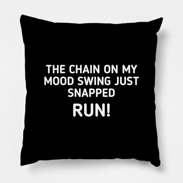 The Chain On My Mood Swing Just Snapped Run - Funny Sayings Pillow by Textee Store