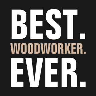 Best Woodworker Ever T-Shirt