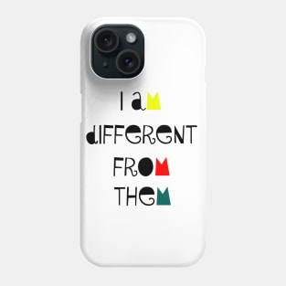 I am different from them Phone Case