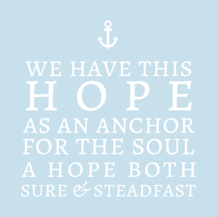 Hope Anchors the Soul // Hebrews 6:19 T-Shirt