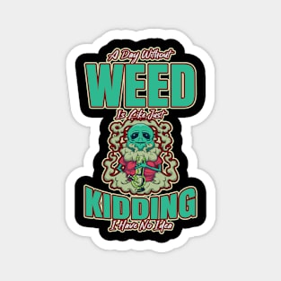 A Day Without Weed Is Like Cannabis Weed Smoking Magnet