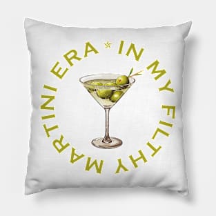 In my Filthy Martini Era Pillow