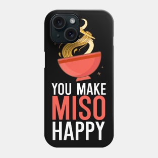 You Make Miso Happy Phone Case