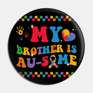 My Brother is Au-Some Autism Awareness Groovy 2024 Pin