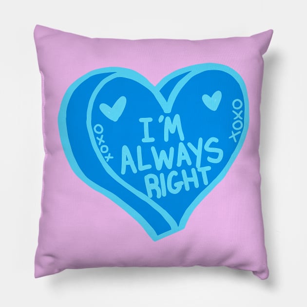 I Am Always Right Pillow by ROLLIE MC SCROLLIE