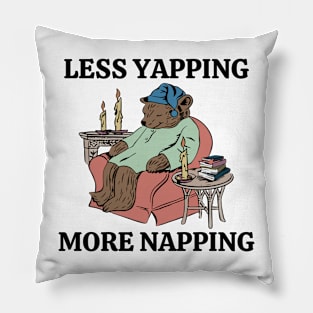 Less Yapping More Napping Funny Bear Lover Reading Gifts Pillow