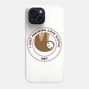 I just freaking love sloths, ok? Phone Case
