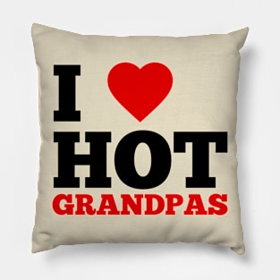 I Love Hot Grandpas Pillow