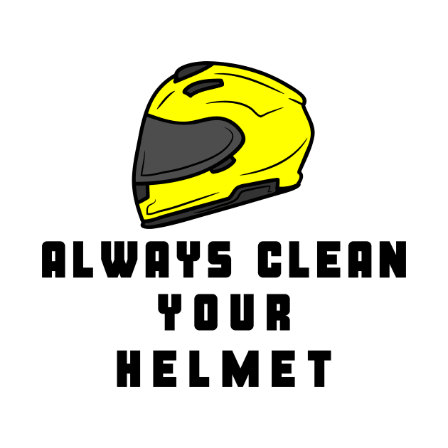 Always Clean Your Helmet by Tee Shop