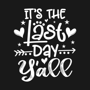 It's The Last Day y'all Summer Last Day T-Shirt