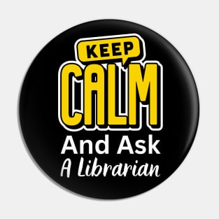 Keep Calm And Ask A Librarian Pin