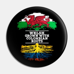 Welsh Grown With Colombian Roots - Gift for Colombian With Roots From Colombia Pin