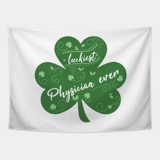 Luckiest physician Ever, St Patrick Day Gift for physician Tapestry