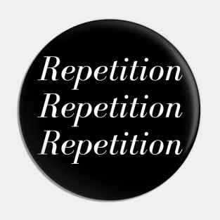 Repetition Repetition Repetition Pin