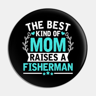 The Best Kind of Mom Raises a FISHERMAN Pin