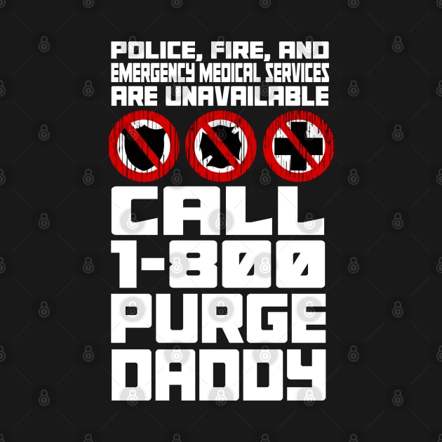 Purge Daddy's Emergency Hotline by LopGraphiX