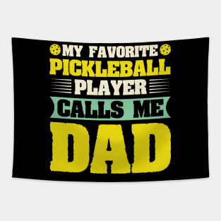 My Favorite Pickleball Player Calls me Dad Tapestry