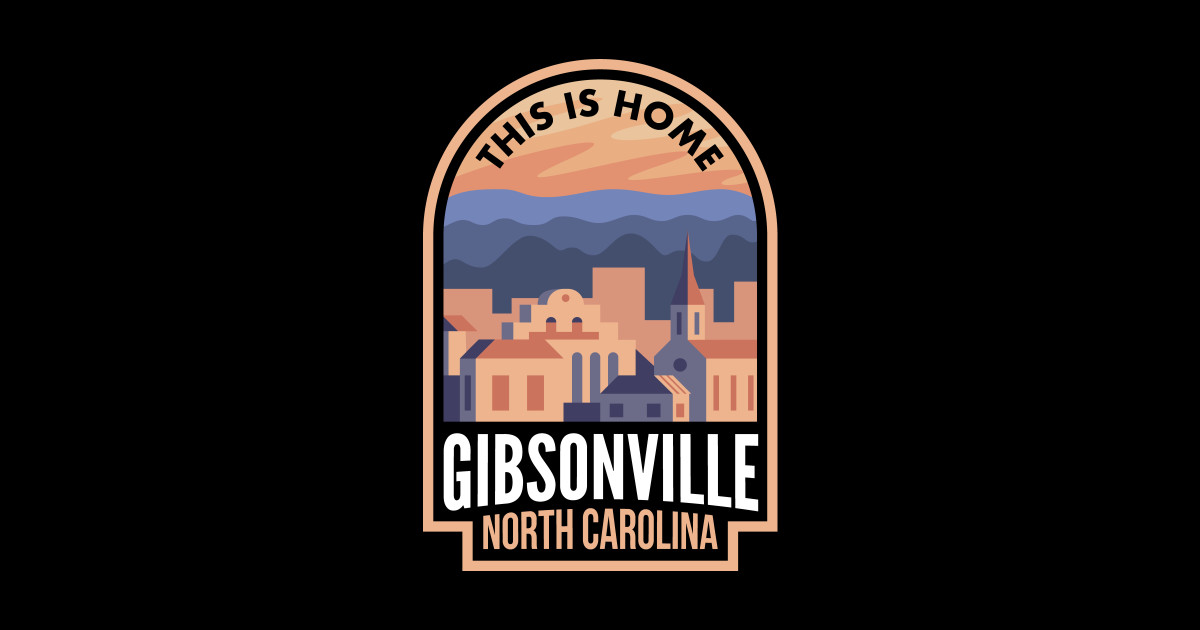 Downtown Gibsonville North Carolina This is Home Gibsonville Nc Sticker TeePublic