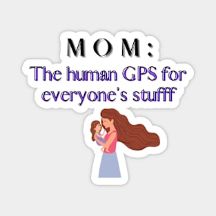 mom GPS for everyone stuff Magnet