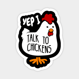 Yep I Talk To Chickens Cute Chicken T-Shirt T-Shirt Magnet