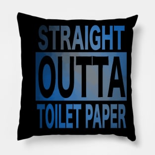 Straight Outta Toilet Paper - Straight Out Of Toilet Paper Pillow