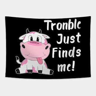 Tronble Just Finds Me Cute Dairy Cow Tapestry
