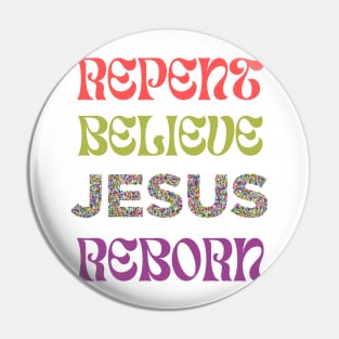 Repent Believe JESUS Reborn Pin