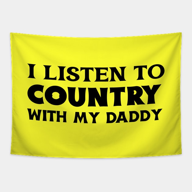 I Listen To Country With My Daddy Tapestry by KidsKingdom