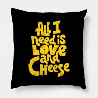 All I need is love and cheese Pillow