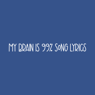 My Brain Is 99% Song Lyrics T-Shirt