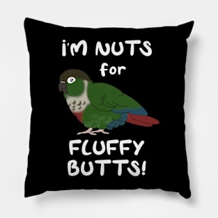 I'm nuts for fluffy butts Green cheeked conure Pillow
