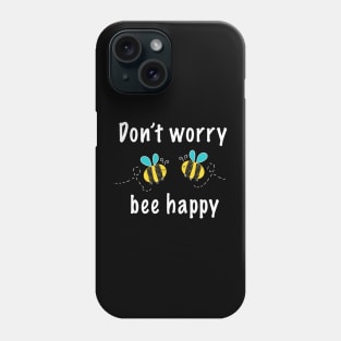 Don't worry bee happy Phone Case