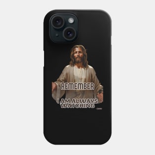Remember, I am always watching -  - Jesus Phone Case