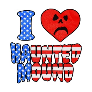 I Love Haunted Mound T-Shirt