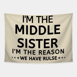 I'm The Middle Sister I'm The Reason We Have Rules Tapestry