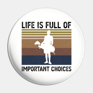 Life Is Full Of Important Choices life is full of important choices golf Pin