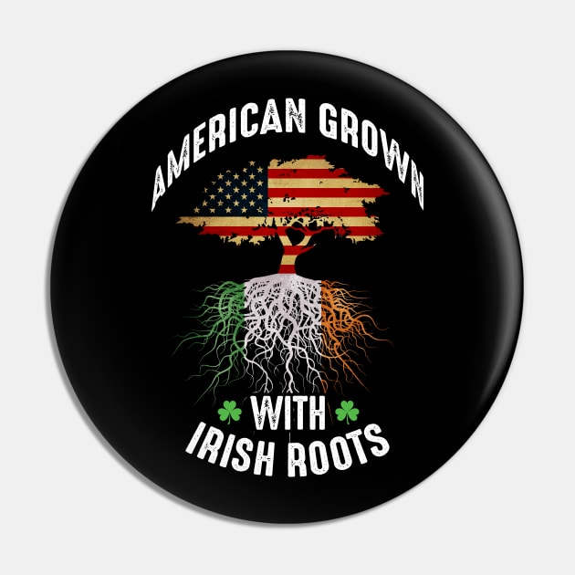 American Grown with Irish Roots Pin by monolusi