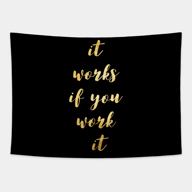 it works if you work it Tapestry by benchmark