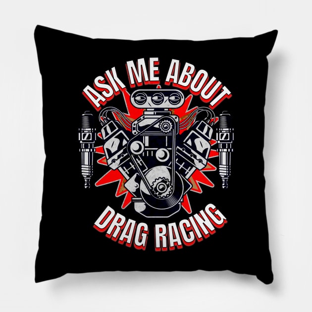 Ask Me About Drag Racing Motor Supercharger Spark Plugs Pillow by Carantined Chao$