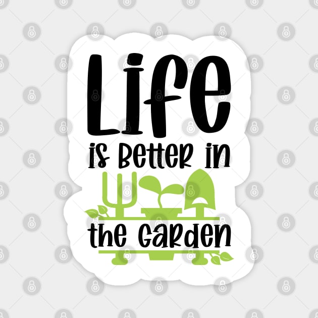 Life Is Better In The Garden Magnet by PlusAdore