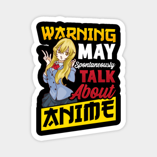 Warning May Spontaneously Start Talking About Anime Magnet